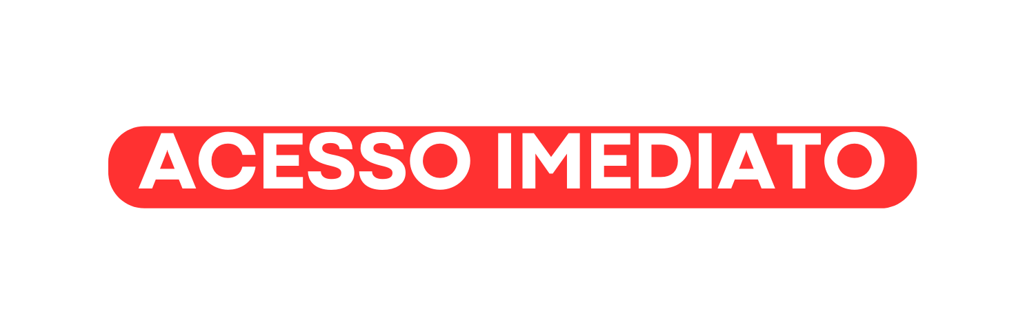 ACESSO IMEDIATO